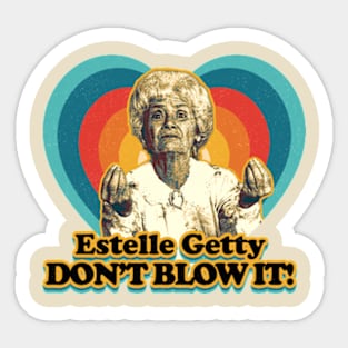 Don't Blow it Estelle Getty Lovers Sticker